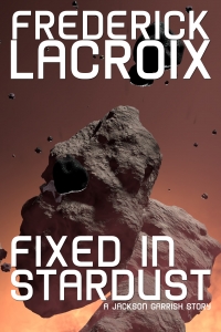 Cover for the short story Fixed In Stardust by Frederick Lacroix